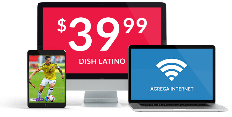 Dish Latino Internet 19 99 Internet 34 99 Tv Dish Latino